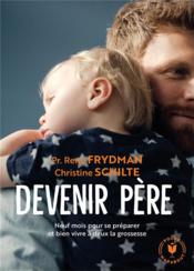 Vente  Devenir père ; neuf mois pour se préparer et bien vivre à deux la grossesse  - René FRYDMAN - Christine Schilte 