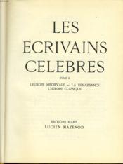 LES ECRIVAINS CELEBRES tome II - L'europe médiévale, la renaissance, l'europe classique - Couverture - Format classique