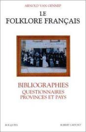 Le folklore français ; bibliographies, questionnaires, provinces et pays - Couverture - Format classique