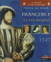 Francois 1er le roi-chevalier 1494-1547 - Couverture - Format classique