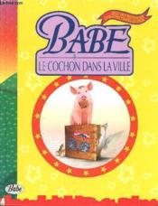 Babe, le cochon dans la ville, le livre du film - - sortie nationale du film le 17 mars 1999 (oscar - Couverture - Format classique