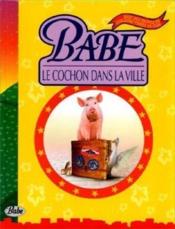 Babe, le cochon dans la ville, le livre du film - - sortie nationale du film le 17 mars 1999 (oscar - Couverture - Format classique