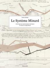 Le système Minard ; anthologie des représentations statistiques de Charles-Joseph Minard  - Sandra Rendgen 