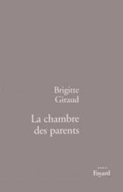 La chambre des parents  - Brigitte Giraud 