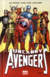 Uncanny Avengers t.2  - Daniel Acuna - REMENDER Rick - Adam Kubert 