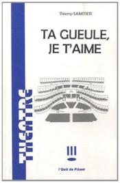 Ta gueule, je t'aime - Couverture - Format classique