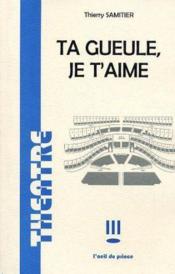 Ta gueule, je t'aime - Couverture - Format classique