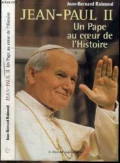 Jean Paul Ii. Un Pape Au Coeur De L'Histoire - Couverture - Format classique