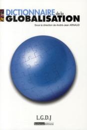 Dictionnaire de la globalisation  - André-Jean Arnaud 