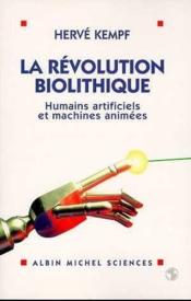 La révolution biolithique ; humains artificiels et machines animées - Couverture - Format classique