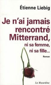 Je n'ai jamais rencontré Mitterrand, ni sa femme, ni sa fille - Intérieur - Format classique