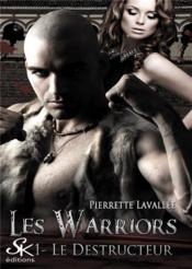 Les warriors t.1 ; le destructeur  - Pierrette Lavallée 