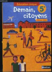 Demain, citoyens ; education civique ; 5eme ; manuel de l'eleve (edition 2005)