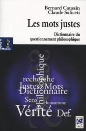 Les mots justes ; dictionnaire du questionnement philosophique  - Caussin/Saliceti - Bernard Caussin - Claude Saliceti 