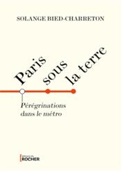 Paris sous la terre : pérégrinations dans le métro - Couverture - Format classique