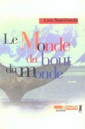 Le Monde Du Bout Du Monde  - Luis Sepúlveda 