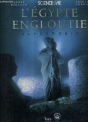 L'Egypte Engloutie ; Alexandrie - Couverture - Format classique