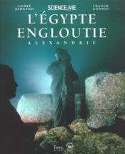 L'Egypte Engloutie ; Alexandrie - Couverture - Format classique