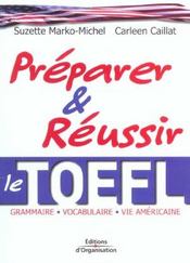 Preparer Et Reussir Le Toefl ; Grammaire. Vocabulaire. Vie Americaine - Intérieur - Format classique