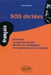 SOS dictees ; 40 dictees & exercices corriges ; revision de l'ortographe, grammaire & vocabulaire