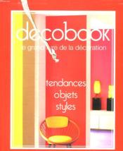 Décobook ; le grand livre de la décoration : tendances, objets, styles - Couverture - Format classique