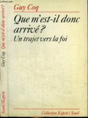 Que m'est-il donc arrivé ? un trajet vers la foi - Couverture - Format classique