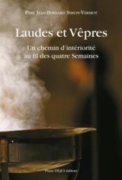 Laudes et Vêpres ; un chemin d'intériorité au fil des quatre Semaines - Couverture - Format classique