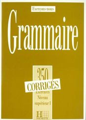FLE ; grammaire ; 350 exercices niveau supérieur I ; corrigés - Intérieur - Format classique