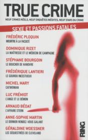 True crime t.2 ; sexe et passions fatales  - Collectif - Stéphane Bourgoin - Frédéric PLOQUIN 