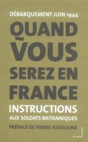 Quand vous serez en France ; instructions aux soldats britanniques ; débarquement juin 1944 - Couverture - Format classique