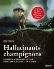 Hallucinants champignons : leurs extraordinaires pouvoirs sur la santé, l'esprit et la planète - Couverture - Format classique