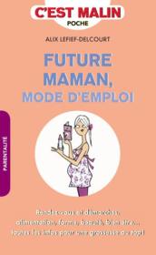 Vente  C'est malin poche ; future maman mode d'emploi  - Alix Lefief-Delcourt 