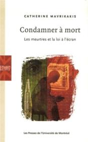Condamner à mort ; les meurtres et la loi à l'écran - Couverture - Format classique