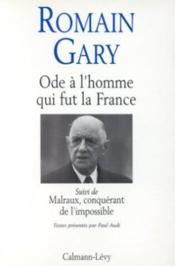 Ode à l'homme qui fut la France ; Malraux, conquérant de l'impossible - Couverture - Format classique