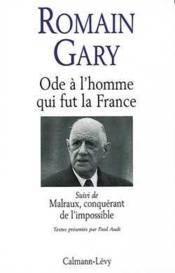 Ode à l'homme qui fut la France ; Malraux, conquérant de l'impossible - Couverture - Format classique