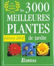 Les 3000 Meilleures Plantes De Jardin ; Edition 2002  - Philippe Bonduel 