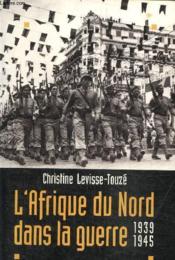 L'Afrique du nord dans la guerre (1939-1945) - Couverture - Format classique