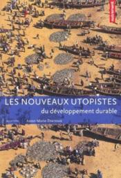 Les nouveaux utopistes du developpement durable  - Anne-Marie Ducroux 