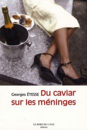 Du caviar sur les méninges  - Georges Etesse 