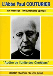 L'abbé Paul Couturier ; son message : l'oecuménisme spirituel - Couverture - Format classique