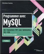 Programmer avec MySQL : SQL-transactions-PHP-Java-optimisations (6e édition)  - Christian Soutou 