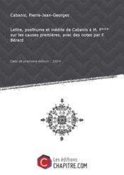 Lettre, posthume et inedite de Cabanis a M. F*** sur les causes premieres, avec des notes par F. Berard [Edition de 1824]