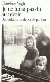 Je ne lui ai pas dit au revoir ; des enfants de déportés parlent - Intérieur - Format classique