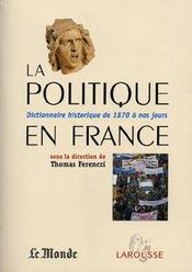 La Politique En France, Dictionnaire Historique De 1870 A Nos Jours - Intérieur - Format classique