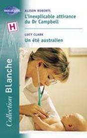 Vente  L'Inexplicable Attirance Du Dr Campbell ; Un Ete Australien  - Alison Roberts - Lucy Clark 
