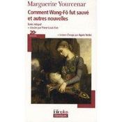 Comment wang-fô fut sauvé et autres nouvelles  - Marguerite Yourcenar 