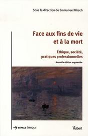 Face aux fins de vie et à la mort (2e édition)  - Emmanuel Hirsch 
