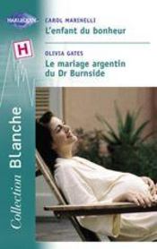 Vente  L'Enfant Du Bonheur ; Le Mariage Argentin Du Dr Burnside  - Olivia Gates - Carol Marinelli 