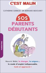C'est malin poche : SOS parents débutants, c'est malin ; le nourrir, le changer, le soigner... le mode d'emploi indispensable, testé et approuvé ! - Couverture - Format classique