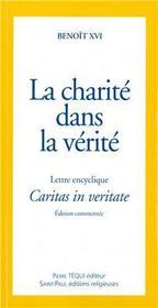 La charité dans la vérité ; lettre encyclique ; caritas in veritate  - Benoît XVI 